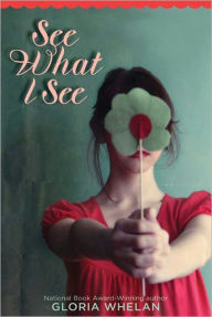 Title: See What I See, Author: Gloria Whelan