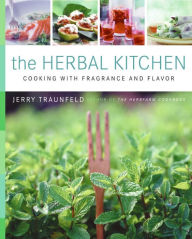 Title: The Herbal Kitchen: Cooking with Fragrance and Flavor, Author: Jerry Traunfeld