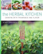 The Herbal Kitchen: Cooking with Fragrance and Flavor