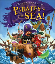 Title: Pirates of the Sea!, Author: Brandon Dorman