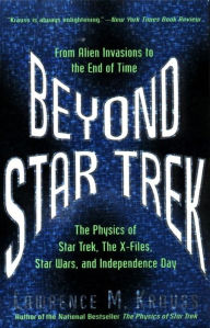 Title: Beyond Star Trek: From Alien Invasions to the End of Time, Author: Lawrence M. Krauss