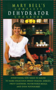 Title: Mary Bell's Complete Dehydrator Cookbook, Author: Mary Bell