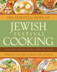 Title: The Essential Book of Jewish Festival Cooking: 200 Seasonal Holiday Recipes and Their Traditions, Author: Phyllis Glazer