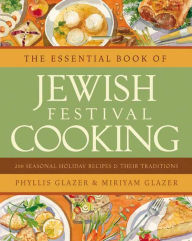 Title: The Essential Book of Jewish Festival Cooking: 200 Seasonal Holiday Recipes & Their Traditions, Author: Phyllis Glazer
