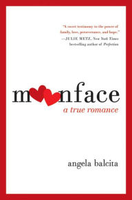 Title: Moonface: A True Romance, Author: Angela Balcita