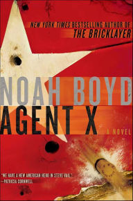 Title: Agent X: A Novel, Author: Noah Boyd