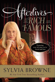 Title: Afterlives of the Rich and Famous, Author: Sylvia Browne