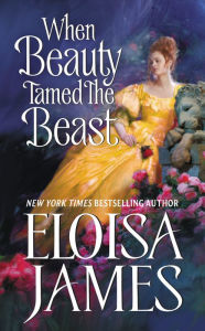 Title: When Beauty Tamed the Beast, Author: Eloisa James