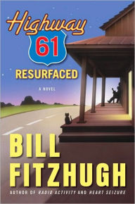 Title: Highway 61 Resurfaced, Author: Bill Fitzhugh