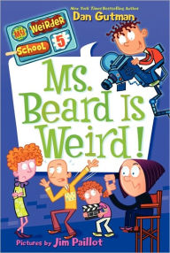 Title: Ms. Beard Is Weird! (My Weirder School Series #5), Author: Dan Gutman