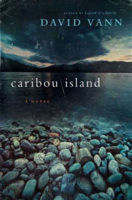 Title: Caribou Island: A Novel, Author: David Vann