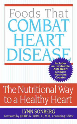 Foods That Combat Heart Disease: The Nutritional Way to a Healthy Heart