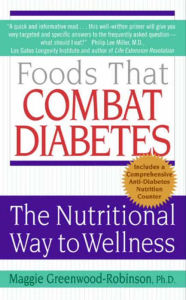 Title: Foods That Combat Diabetes: The Nutritional Way to Wellness, Author: Maggie Greenwood-Robinson PhD