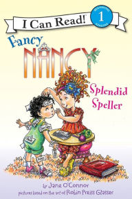 Title: Fancy Nancy: Splendid Speller (I Can Read Book Series Level 1), Author: Jane O'Connor
