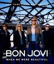Title: Bon Jovi: When We Were Beautiful, Author: Bon Jovi