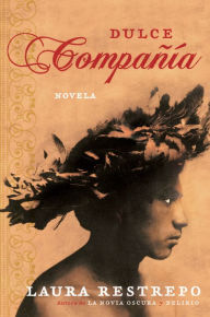 Title: Dulce Compania: Novela, Author: Laura Restrepo