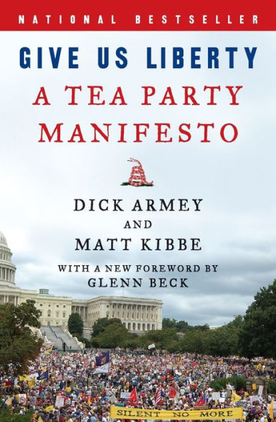 Give Us Liberty: A Tea Party Manifesto