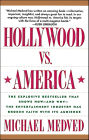 Hollywood vs. America: The Explosive Bestseller that Shows How-and Why-the Entertainment Industry has Broken Faith with Its Audience