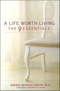 Title: A Life Worth Living: The 9 Essentials, Author: Barrie Sanford Greiff