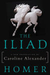 Alternative view 1 of The Iliad: A New Translation by Caroline Alexander