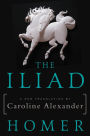 The Iliad: A New Translation by Caroline Alexander