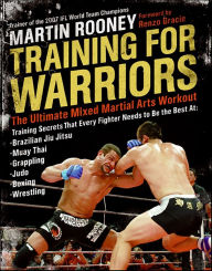 Title: Training for Warriors: The Ultimate Mixed Martial Arts Workout, Author: Martin Rooney