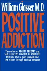 Title: Positive Addiction, Author: William Glasser