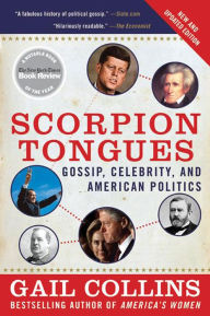 Title: Scorpion Tongues New and Updated Edition: Gossip, Celebrity, And American Politics, Author: Gail Collins