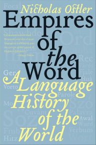 Title: Empires of the Word: A Language History of the World, Author: Nicholas Ostler