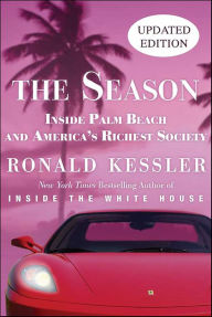 Title: The Season: The Secret Life of Palm Beach and America's Richest Society, Author: Ronald Kessler
