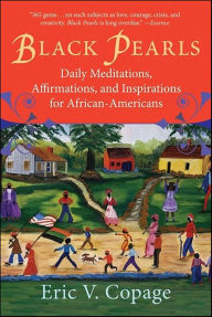 Title: Black Pearls: Daily Meditations, Affirmations, and Inspirations for African-Americans, Author: Eric V. Copage