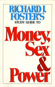 Title: Money Sex and Power Study Guide, Author: Richard J. Foster