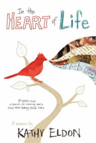 Title: In the Heart of Life: A Memoir, Author: Kathy Eldon