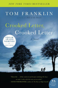 Title: Crooked Letter, Crooked Letter: A Novel, Author: Tom Franklin