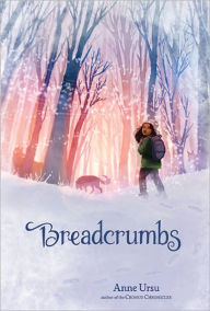 Title: Breadcrumbs, Author: Anne Ursu