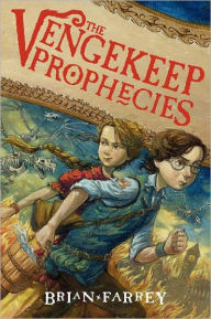 Title: The Vengekeep Prophecies (Vengekeep Prophecies Series #1), Author: Brian Farrey