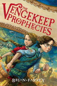 Title: The Vengekeep Prophecies (Vengekeep Prophecies Series #1), Author: Brian Farrey