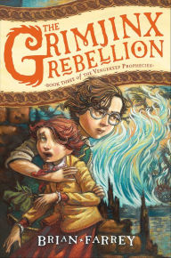 Title: The Grimjinx Rebellion (Vengekeep Prophecies Series #3), Author: Brian Farrey