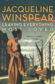 Title: Leaving Everything Most Loved (Maisie Dobbs Series #10), Author: Jacqueline Winspear
