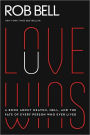 Love Wins: A Book About Heaven, Hell, and the Fate of Every Person Who Ever Lived