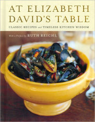 Title: At Elizabeth David's Table: Classic Recipes and Timeless Kitchen Wisdom, Author: Elizabeth David