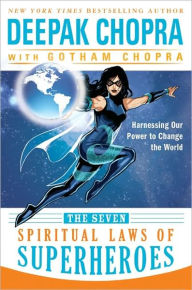 Title: The Seven Spiritual Laws of Superheroes: Harnessing Our Power to Change The World, Author: Deepak Chopra