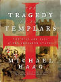 The Tragedy of the Templars: The Rise and Fall of the Crusader States