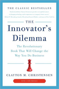 Title: The Innovator's Dilemma: The Revolutionary Book That Will Change the Way You Do Business, Author: Clayton M. Christensen