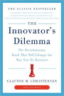 The Innovator's Dilemma: The Revolutionary Book That Will Change the Way You Do Business