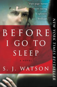 Title: Before I Go to Sleep, Author: S. J. Watson