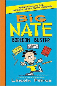 Title: Big Nate Boredom Buster: Super Scribbles, Cool Comix, and Lots of Laughs, Author: Lincoln Peirce