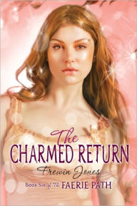 Title: The Charmed Return (Faerie Path Series #6), Author: Frewin Jones