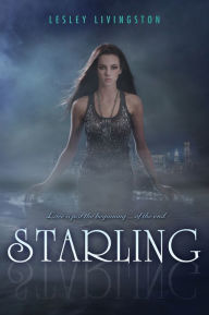 Title: Starling (Starling Saga Series #1), Author: Lesley Livingston