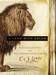 Title: A Year with Aslan: Daily Reflections from The Chronicles of Narnia, Author: C. S. Lewis